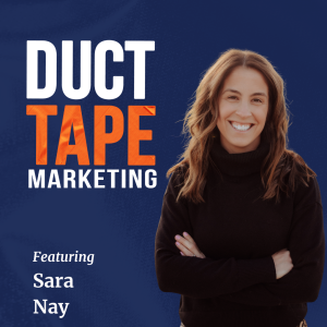 Sara Nay on the Duct Tape Marketing Podcast with John Jantsch: AI Is Rewriting How Customers Choose Your Business 